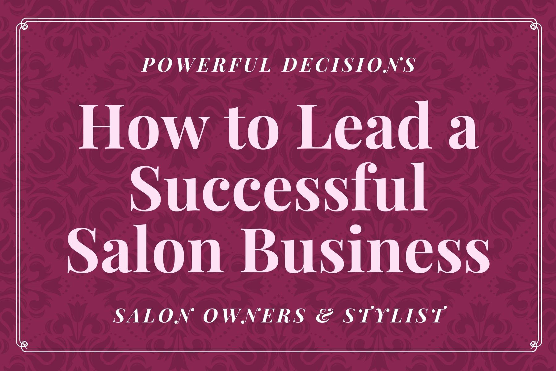 How to Lead a Successful Salon Business