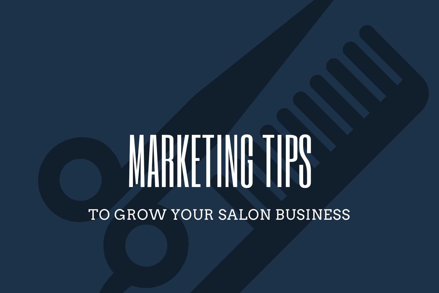 Marketing Tips to Grow Your Salon Business